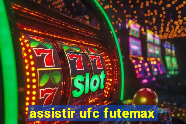 assistir ufc futemax